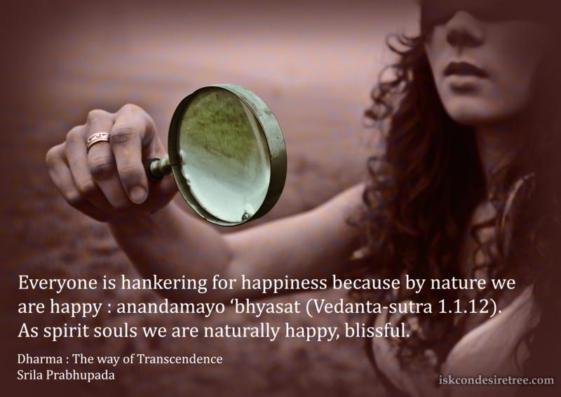 Quotes by Srila Prabhupada on Nature of Spirit Souls - Happiness